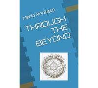 THROUGH THE BEYOND (Mario Annibaldi in English - Mystery, history and journeys beyond the visible.)