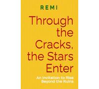 Through the Cracks, the Stars Enter: An Invitation to Rise Beyond the Ruins
