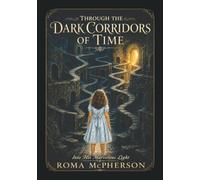 Through the Dark Corridors of Time: Into His Marvelous Light