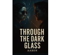 Through the Dark Glass