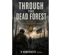 Through the dead forest.: The Story of Ukraine's 3rd Assault Brigade: 1