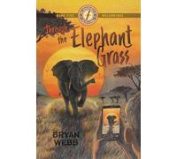 Through the Elephant Grass: The Adventures of Caleb and Anna Book Five (The Adventure of Caleb and Anna)