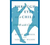 Through the Eyes of a Child: Emdr with Children