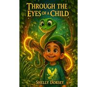 Through the Eyes of a Child: Heartwarming Tales of Faith, Wonder, and the Beauty of Creation: 1 (God Created It All)
