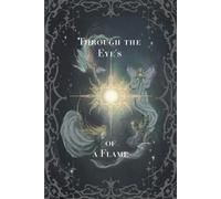 Through the Eyes of a Flame: Poems of Past Loves and Past Lives