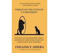 Through the Eyes of a Narcissist: Unclothing the Charm. Disclosing the Harm