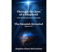 Through the Eyes of a Shepherd: Book One - The Messiah Revealed: 1 (Through the Eyes of a Shepherd: A Life Remembered - Jesus of Nazareth)