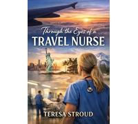 Through the Eyes of a Travel Nurse