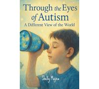 Through the Eyes of Autism: A Different View of the World