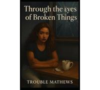 Through the Eyes of Broken Things (How Grief Taught Me to Breathe Again)