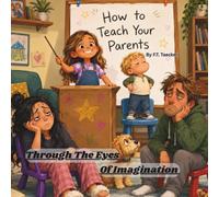 Through the Eyes of Imagination: How to Teach Your Parents