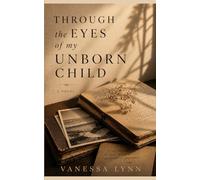 Through the Eyes of My Unborn Child