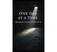 Through the Eyes of Prisoner 264146: An Inspirational Descent Into Darkness and the Rebirth of Identity