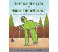 Through The Eyes Of Vinny The Dinosaur: Vinny Goes To The Park