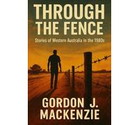 Through The Fence: Stories of Western Australia in the 1980's