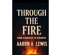 Through the Fire: From Struggles to Strength
