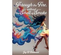 Through the Fire Without the Smell of Smoke