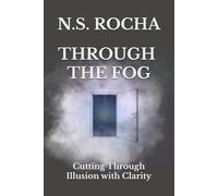 Through the Fog: Cutting Through Illusion with Clarity