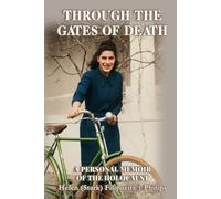 Through the Gates of Death: A Personal Memoir of the Holocaust
