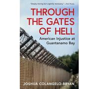 Through the Gates of Hell: American Injustice at Guantanamo Bay