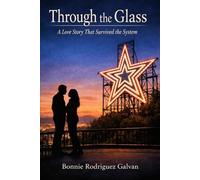 Through the Glass: A Love Story That Survived the System