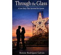 Through the Glass: A Love Story That Survived the System