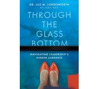 Through the Glass Bottom: Navigating Leadership's Hidden Currents