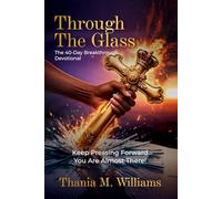 Through The Glass: The 40-day Breakthrough Devotional