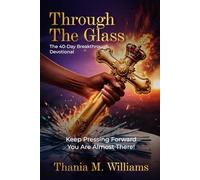 Through The Glass: The 40-day Breakthrough Devotional