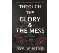 Through the Glory and the Mess: A Hartgrave Teller's Book (The Hartgrave Tellers Legacy Series)