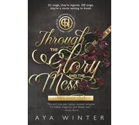 Through the Glory and the Mess: Music. Fame. Power. Trauma. And a love that refuses to die quietly. (The Hartgrave Tellers Legacy Series: Closed Door Version)