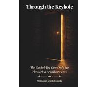 Through the Keyhole: The Gospel You Can Only See Through a Neighbor's Eyes