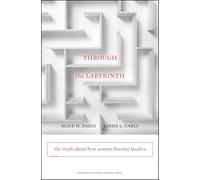 Through the Labyrinth: The Truth About How Women Become Leaders