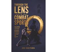 Through the Lens of Combat Sports: What Modern Fighters Can Learn From Miyamoto Musashi’s The Book of Five Rings and Dokkōdō