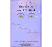 Through the Lens of Gratitude |: 5-Minute Daily Practice for Mindful Awareness