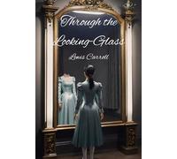 Through the Looking-Glass: Children’s Fantasy perfect for Bedtime