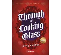 Through the Looking-Glass (Illustrated): Adapted for Modern Readers