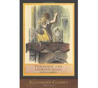 Through the Looking Glass (Illustrated Classics): Illustrated by John Tenniel
