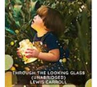 Through The Looking-glass ( Unabridged ) (audiolibro)