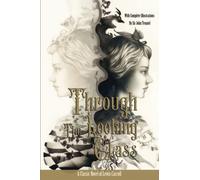 Through The Looking Glass With Complete Illustrations By Sir John Tenniel: A Classic Novel Of Lewis Carroll