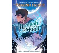 Through the Moon (the Dragon Prince Graphic Novel #1)