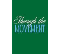 Through the Movement: The Movement & Wellness Journal for Women: Track Your Mind-Body Journey Through Dance, Yoga, Pilates, etc.