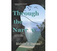 Through the Narrow: A Memoir of Pain, Peace, and Purpose