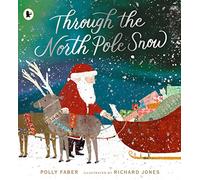 Through the North Pole Snow: A magical Christmas story about Santa's unexpected helper