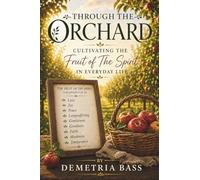 Through The Orchard: Cultivating the Fruit of the Spirit in Everyday Life
