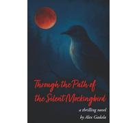 Through the Path of the Silent Mockingbird: A Psychological Mystery of Loss, Secrets, and the Voices That Refuse to Be Silent