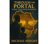 Through The Portal: Stories, Tales And Re-Imaginings