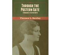 Through the Postern Gate: A Romance in Seven Days