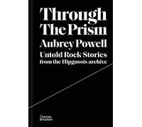 Through the Prism: Untold rock stories from the Hipgnosis archive Hardcover - 10 Feb. 2022