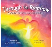 Through the Rainbow: A Waldorf Birthday Story for Children